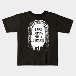 Tombstone "I Was Hoping For A Pyramid" Kids T-Shirt